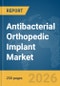 Antibacterial Orthopedic Implant Market Report 2026 - Product Thumbnail Image