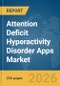 Attention Deficit Hyperactivity Disorder (ADHD) Apps Market Report 2026 - Product Image