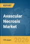 Avascular Necrosis Market Report 2026 - Product Thumbnail Image