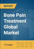 Bone Pain Treatment Global Market Report 2025- Product Image