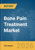 Bone Pain Treatment Market Report 2026- Product Image