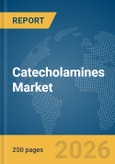 Catecholamines Market Report 2026- Product Image