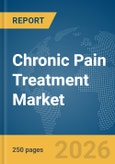 Chronic Pain Treatment Market Report 2026- Product Image
