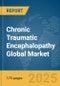 Chronic Traumatic Encephalopathy Global Market Report 2025 - Product Thumbnail Image