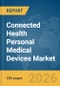 Connected Health Personal Medical Devices Market Report 2026 - Product Thumbnail Image
