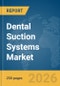 Dental Suction Systems Market Report 2026 - Product Thumbnail Image