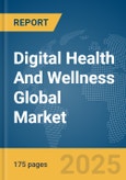 Digital Health And Wellness Global Market Report 2025- Product Image