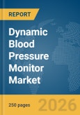 Dynamic Blood Pressure Monitor Market Report 2026- Product Image
