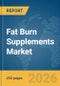 Fat Burn Supplements Market Report 2026 - Product Image