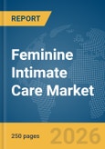 Feminine Intimate Care Market Report 2026- Product Image