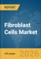 Fibroblast Cells Market Report 2026 - Product Thumbnail Image