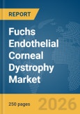 Fuchs Endothelial Corneal Dystrophy Market Report 2026- Product Image