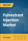 Fulvestrant Injection Market Report 2026- Product Image