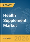 Health Supplement Market Report 2026- Product Image