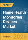 Home Health Monitoring Devices Market Report 2026- Product Image