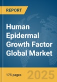 Human Epidermal Growth Factor Global Market Report 2025- Product Image