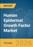 Human Epidermal Growth Factor Market Report 2026- Product Image