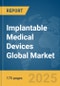 Implantable Medical Devices Global Market Report 2025 - Product Thumbnail Image
