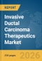 Invasive Ductal Carcinoma Therapeutics Market Report 2026 - Product Thumbnail Image