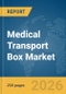 Medical Transport Box Market Report 2026 - Product Thumbnail Image