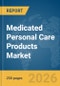 Medicated Personal Care Products Market Report 2026 - Product Thumbnail Image