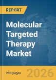 Molecular Targeted Therapy Market Report 2026- Product Image