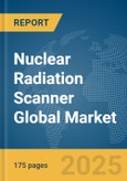 Nuclear Radiation Scanner Global Market Report 2025- Product Image