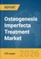 Osteogenesis Imperfecta Treatment Market Report 2026 - Product Thumbnail Image