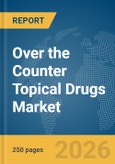 Over the Counter (OTC) Topical Drugs Market Report 2026- Product Image