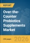 Over-the-Counter (OTC) Probiotics Supplements Market Report 2026 - Product Thumbnail Image