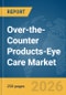 Over-the-Counter (OTC) Products-Eye Care Market Report 2026 - Product Thumbnail Image