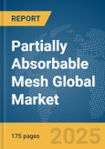 Partially Absorbable Mesh Global Market Report 2025- Product Image