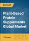 Plant-Based Protein Supplements Global Market Report 2025 - Product Thumbnail Image