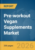 Pre-workout Vegan Supplements Market Report 2026- Product Image
