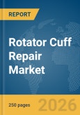 Rotator Cuff Repair Market Report 2026- Product Image