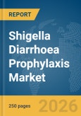 Shigella Diarrhoea Prophylaxis Market Report 2026- Product Image
