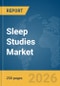 Sleep Studies Market Report 2026 - Product Thumbnail Image