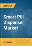 Smart Pill Dispenser Market Report 2026- Product Image