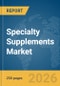 Specialty Supplements Market Report 2026 - Product Thumbnail Image