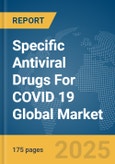 Specific Antiviral Drugs For COVID 19 Global Market Report 2025- Product Image