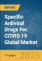 Specific Antiviral Drugs For COVID 19 Global Market Report 2025 - Product Thumbnail Image