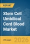 Stem Cell Umbilical Cord Blood Market Report 2026 - Product Thumbnail Image