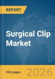 Surgical Clip Market Report 2026- Product Image
