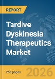 Tardive Dyskinesia Therapeutics Market Report 2026- Product Image