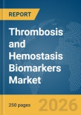 Thrombosis and Hemostasis Biomarkers Market Report 2026- Product Image