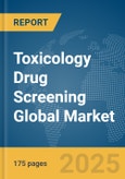 Toxicology Drug Screening Global Market Report 2025- Product Image