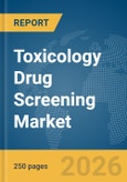 Toxicology Drug Screening Market Report 2026- Product Image