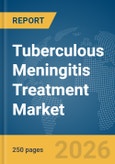Tuberculous Meningitis Treatment Market Report 2026- Product Image