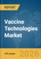 Vaccine Technologies Market Report 2026 - Product Thumbnail Image