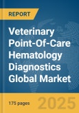 Veterinary Point-Of-Care (POC) Hematology Diagnostics Global Market Report 2025- Product Image